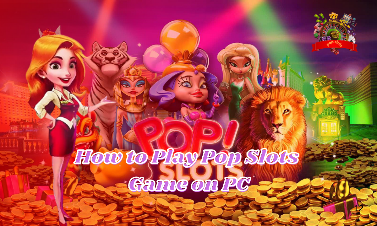 How to Play Pop Slots Game on PC